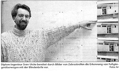 [Diplom-Ingenieur Sven Utcke bereitet durch Bilder von
         Zebrastreifen die Erkennung von Fugngerberwegen mit der
         Blindenbrille vor.  Foto: kr]